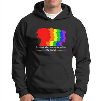 Quote Be Kind Lgbt In A World Where You Can Be Anything Graphic Design Printed Casual Daily Basic Hoodie - Thegiftio UK