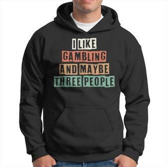 Retro I Like Gambling And Maybe Three People  Hoodie