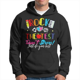 Rock The Test Dont Stress Just Do Your Best Teacher Testing Hoodie - Seseable