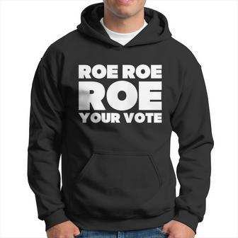 Roe Roe Roe Your Vote V2 Hoodie - Monsterry DE