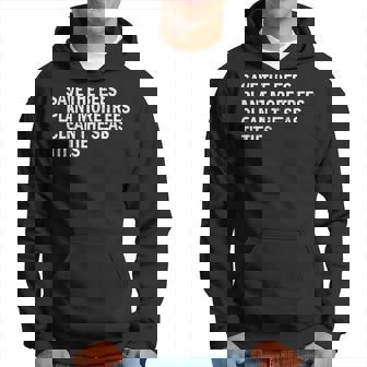 Save The Bees Plant More Trees Clean The Seas Titties Hoodie - Thegiftio