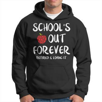 Schools Out Forever Retired Teacher Funny Retirement Hoodie - Seseable