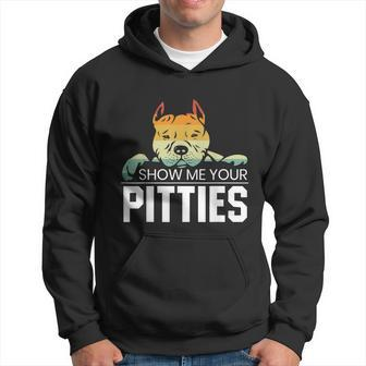 Show Me Your Pitties For A Rude Dogs Pit Bull Lover Hoodie - Thegiftio UK
