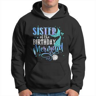 Sister Of The Birthday Mermaid Family Matching Party Squad Cool Gift Hoodie - Thegiftio UK