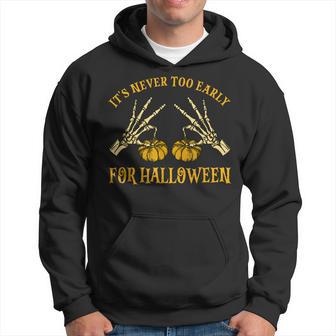 Skeleton Pumpkin Its Never Too Early For Halloween Goth Hoodie - Thegiftio UK