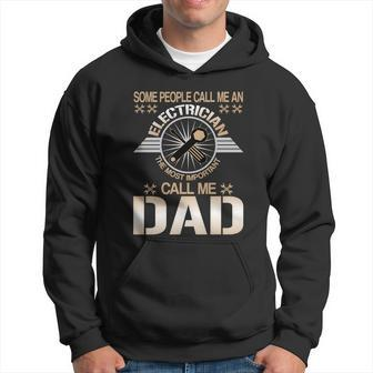Some People Call Me An Electrician The Most Important Call Me Dad Graphic Design Printed Casual Daily Basic Hoodie - Thegiftio UK