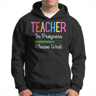 Teacher In Progress Please Wait Future Teacher Funny Hoodie - Seseable