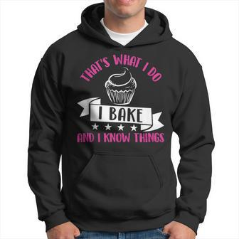 Thats What I Do I Bake And Know Things Funny Baker Gift Hoodie - Thegiftio UK