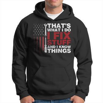 Thats What I Do I Fix Stuff And I Know Things American Flag Hoodie - Thegiftio UK