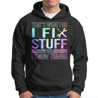 Thats What I Do I Fix Stuff And I Know Things Funny Mechanic Hoodie - Thegiftio UK