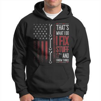 Thats What I Do I Fix Stuff And I Know Things Funny Saying Hoodie - Seseable