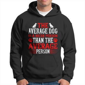 The Average Dog Is A Nicer Person Than The Average Person Hoodie - Thegiftio