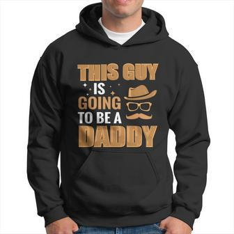 This Guy Is Going To Be Daddy Promoted To Daddy Fathers Day Gift Hoodie - Monsterry