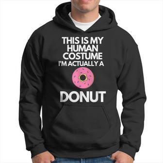 This Is My Human Costume Im Actually A Donut Halloween Men Hoodie Graphic Print Hooded Sweatshirt - Thegiftio UK