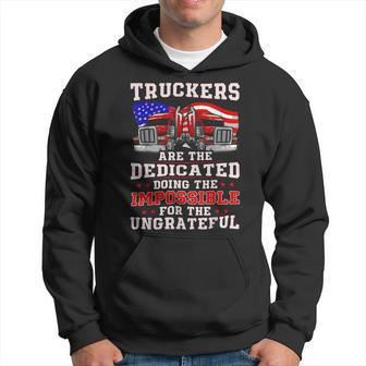 Trucker Truck Drivers Are The Dedicated Funny American Trucker Gag Hoodie - Seseable