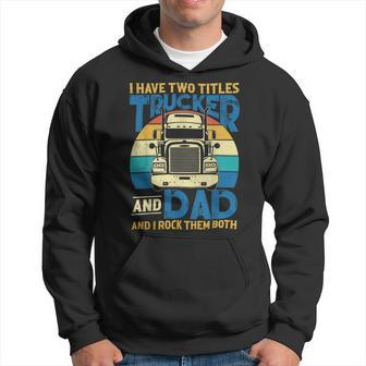 Trucker Trucker And Dad Quote Semi Truck Driver Mechanic Funny_ V5 Hoodie - Seseable
