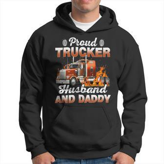 Trucker Trucker Fathers Day Proud Trucker Husband And Daddy Hoodie - Seseable