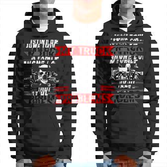 Trucker Trucker I Just Want To Drive My Truck Driver Trucking Hoodie - Seseable