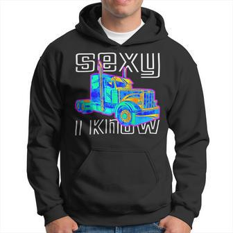 Trucker Trucker Sexy I Know Trucking Hoodie - Seseable