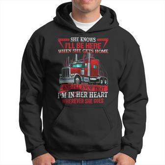 Trucker Trucker Wife She Knows Ill Be Here When She Gets Home Hoodie - Seseable