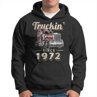 Trucker Truckin Since 1972 Trucker Big Rig Driver 50Th Birthday Hoodie - Seseable