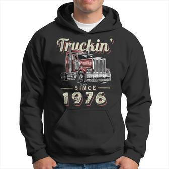 Trucker Truckin Since 1976 Trucker Big Rig Driver 46Th Birthday Hoodie - Seseable