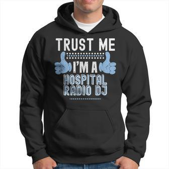 Trust Me Im A Hospital Radio Dj - Fun Patient Humor Hoodie - Thegiftio UK