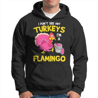 Turkey Im A Flamingo Sarcastic Fun Funny Thanksgiving Gifts Men Hoodie - Thegiftio UK