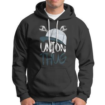 Union Thug Labor Day Skilled Union Laborer Worker Gift Hoodie - Monsterry DE
