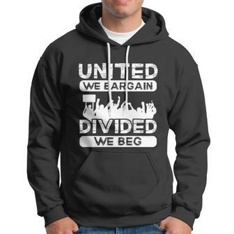 United We Bargain Divided We Beg Labor Day Union Worker Gift V3 Hoodie - Monsterry CA