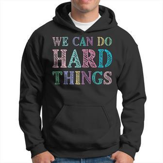 We Can Do Hard Things Motivated Teacher Hoodie - Seseable