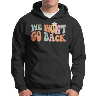 We Wont Go Back Roe V Wade Pro Choice Feminist Quote Men Hoodie Graphic Print Hooded Sweatshirt - Thegiftio UK