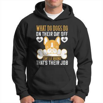 What Do Dogs Do On Their Day Off Can’T Lie Around That’S Their Job Hoodie - Thegiftio UK