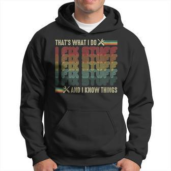 Womens Thats What I Do I Fix Stuff And I Know Things Funny Saying Hoodie - Thegiftio UK