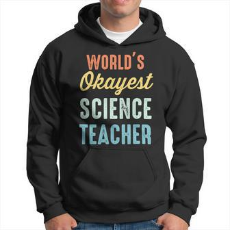 Worlds Okayest Science Teacher Physics Funny Hoodie - Seseable