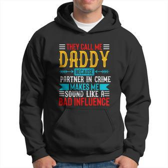 They Call Me Daddy Partner In Crime Bad Influence Dad Joke Quote Men Hoodie - Thegiftio UK