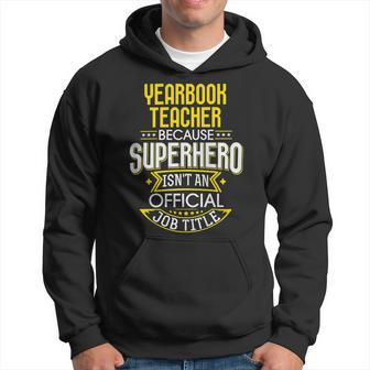 Yearbook Teacher Idea Funny Superhero Job - Teacher Hoodie - Seseable