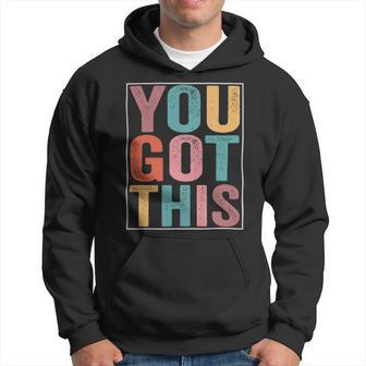 You Got This Motivational Testing Day Design For Teacher Hoodie - Seseable
