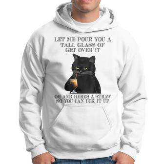 Black Cat Let Me Pour You A Tall Glass Of Get Over It Gifts V2 Hoodie - Seseable