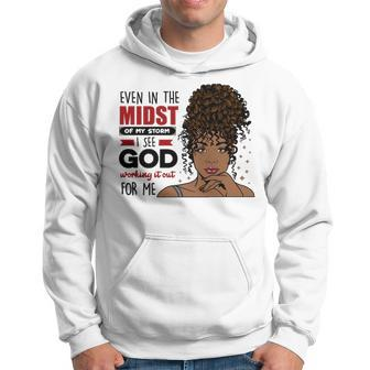 Even In The Midst Of The Storm I See God Working It Out For Me Men Hoodie - Thegiftio UK