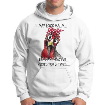 I May Look Calm But In My Head Ive Pecked You 3 Times 1 Men Hoodie - Thegiftio UK