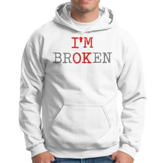 Im Ok Im Broken Invisible Illness Men Women I Am Ok Broken Hoodie - Thegiftio UK