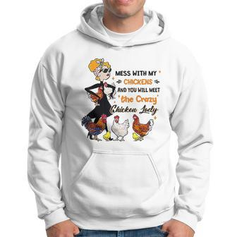 Mess With My Chickens You Will Meet The Crazy Chicken Lady Men Hoodie - Thegiftio UK