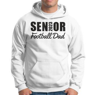 Senior Football Dad 2023 Football Team Parent Class Of 2023 Hoodie - Thegiftio