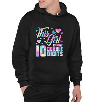 10Th Birthday Funny This Girl Is Now 10 Double Digits Tie Dye Hoodie - Monsterry UK