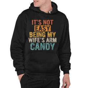 Mens Its Not Easy Being My Wifes Arm Candy  Hoodie
