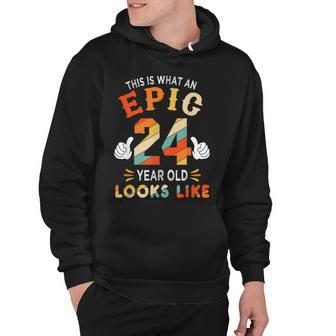 24Th Birthday Gifts For 24 Years Old Epic Looks Like Hoodie - Seseable