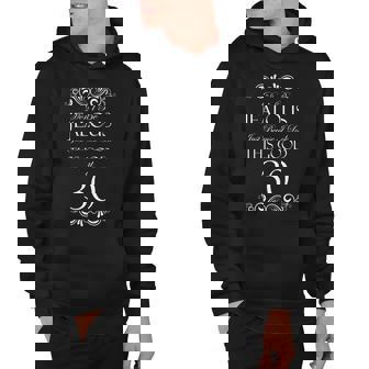 30Th Birthday Dont Be Jealous Just Because I Look This Good At Thirty Tshirt Hoodie - Monsterry