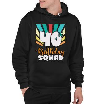 40Th Birthday Squad 40 Years Old Hoodie - Monsterry