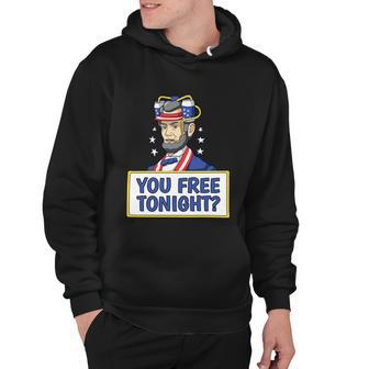 4Th Of July Abraham Lincoln You Free Tonight Patriotic Freedom Hoodie - Monsterry DE